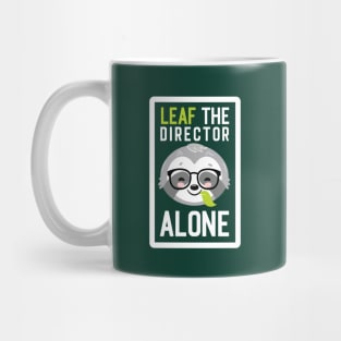 Funny Director Pun - Leaf me Alone - Gifts for Directors Mug